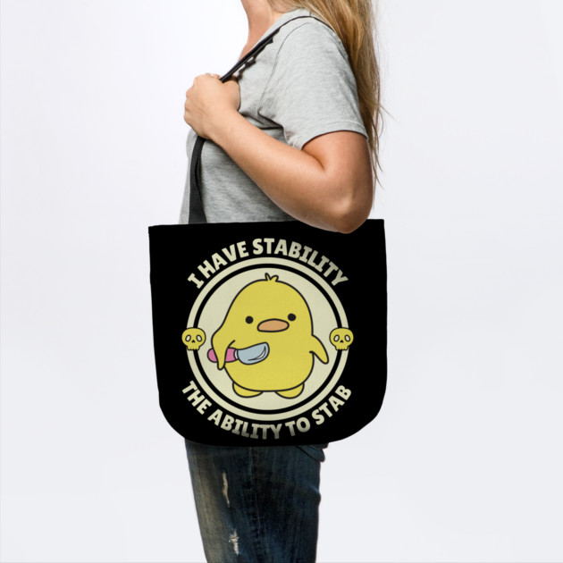 I Have Stability The Ability To Stab Cute Duck by The WYLD Tribe