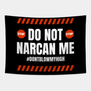 Do Not Narcan Me Tapestry