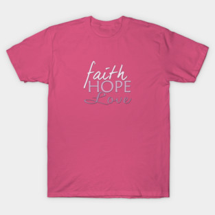 Faith Hope & Love T-Shirt