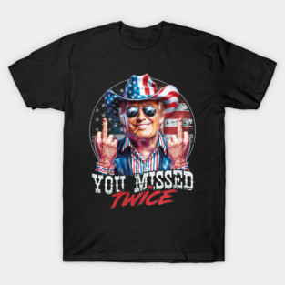 YOU MISSED TWICE FUNNY TRUMP 2024 T-Shirt