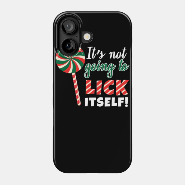It's Not Going To Lick Itself Phone Case by belownormal