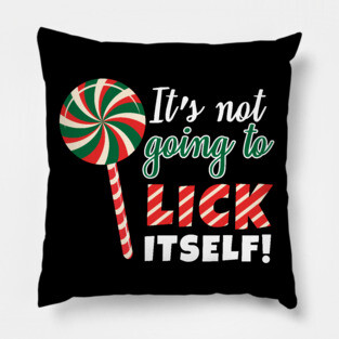 It's Not Going To Lick Itself Pillow