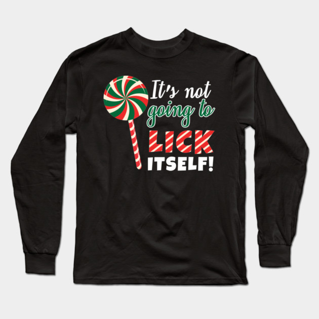 It's Not Going To Lick Itself Long Sleeve T-Shirt by belownormal