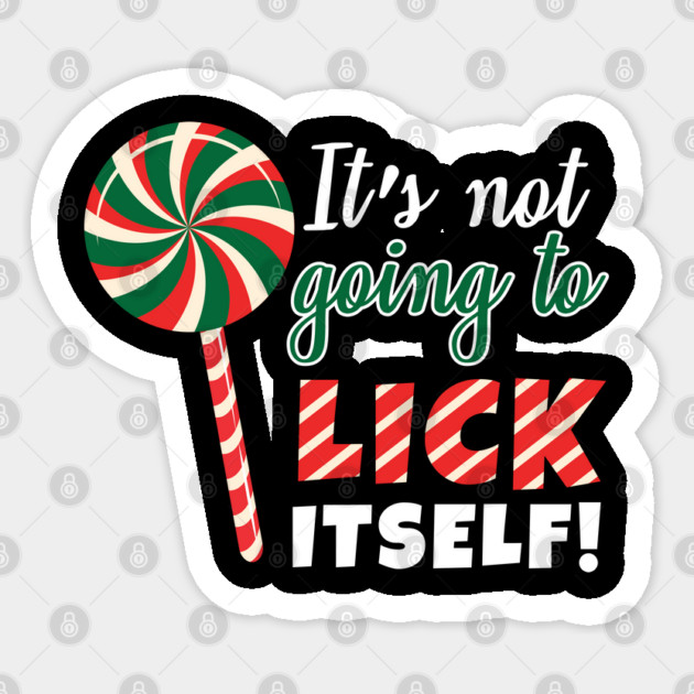 It's Not Going To Lick Itself Sticker by belownormal