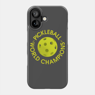 Pickleball World Champion! Phone Case
