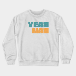 Yeah Nah Crewneck Sweatshirt