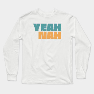 Yeah Nah Long Sleeve T-Shirt