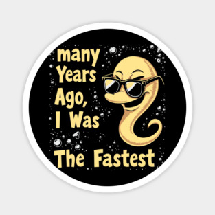 Many Years Ago I Was The Fastest Birthday Party Sperm Joke Magnet