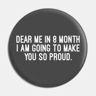 Inspirational Self-Motivation Quote - Proud of Myself in 8 Months Pin