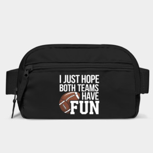 I Just Hope Both Teams Have Fun Bag