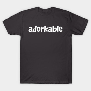 Aren't I just Adorkable? T-Shirt