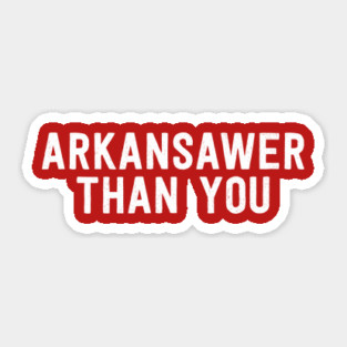 Arkansawer Than You Sticker