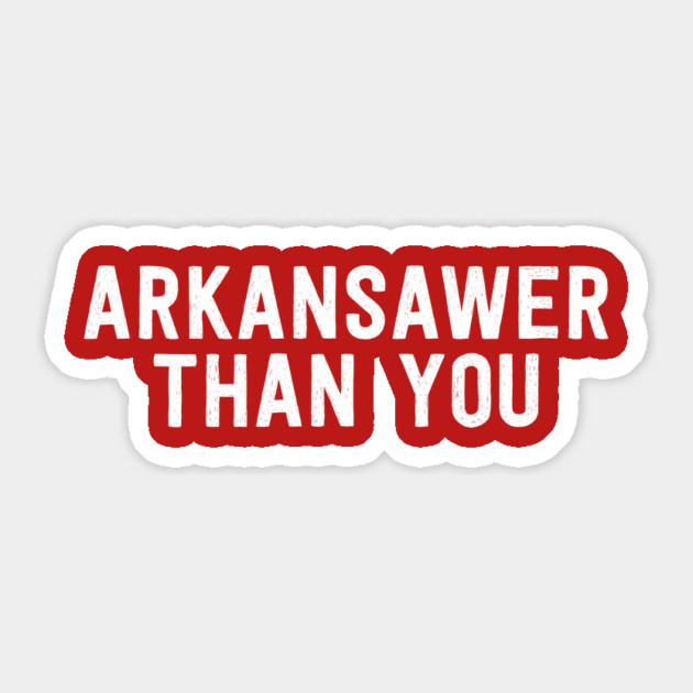 Arkansawer Than You Sticker by rt-shirts