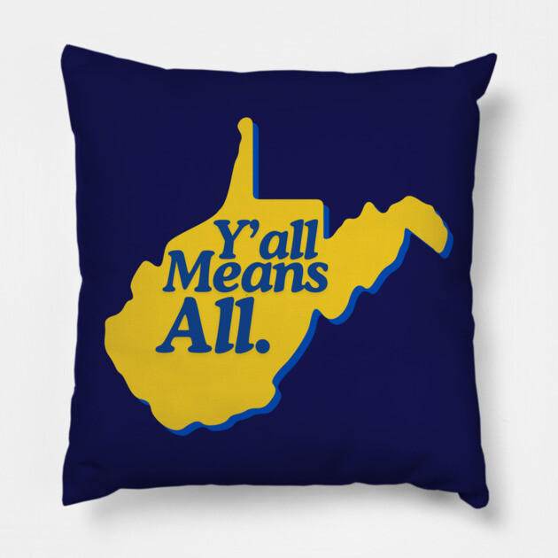 Y’all Means All West Virginia LGBTQ Pride Pillow by casualteesinc