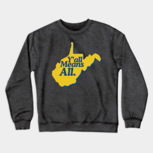 Y’all Means All West Virginia LGBTQ Pride Crewneck Sweatshirt