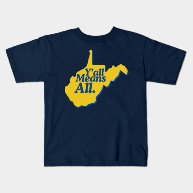 Y’all Means All West Virginia LGBTQ Pride Kids T-Shirt by casualteesinc