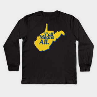 Y’all Means All West Virginia LGBTQ Pride Kids Long Sleeve T-Shirt