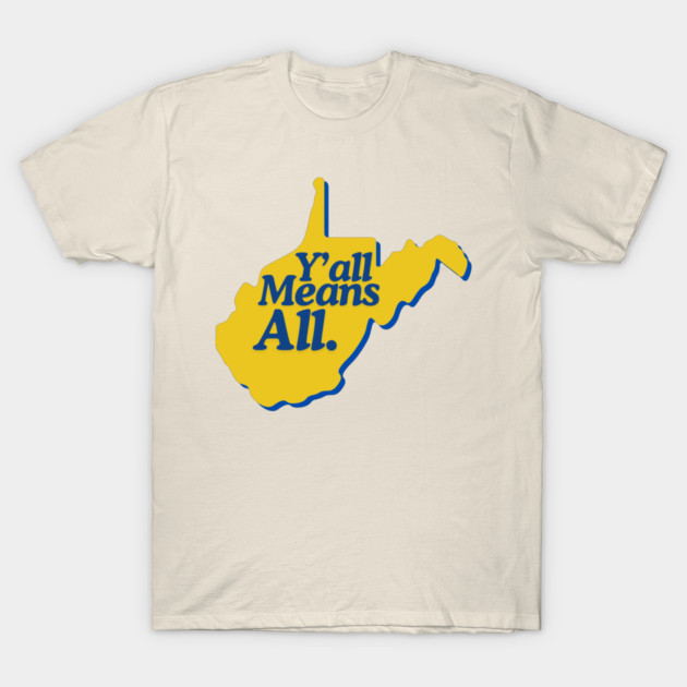 Y’all Means All West Virginia LGBTQ Pride T-Shirt by casualteesinc