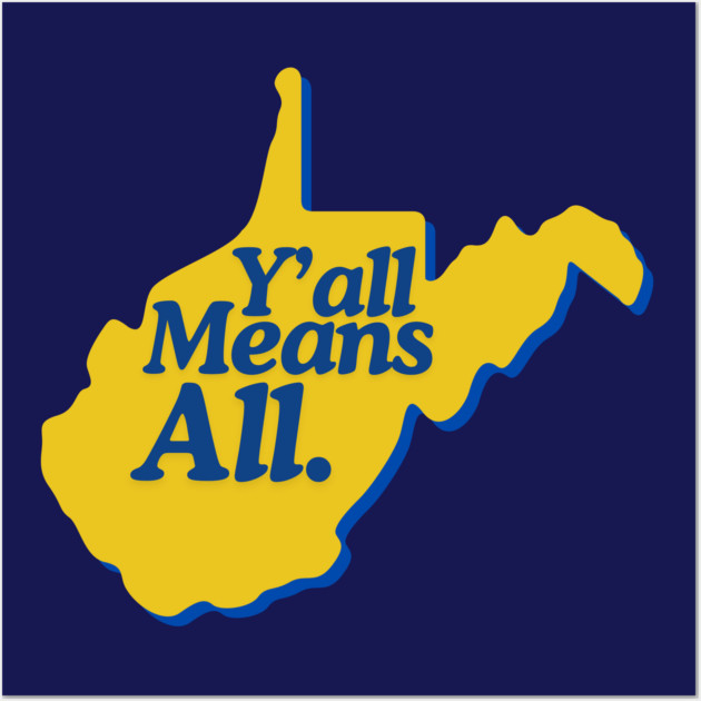 Y’all Means All West Virginia LGBTQ Pride Wall Art by casualteesinc
