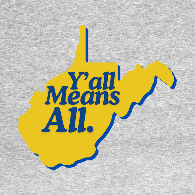 Y’all Means All West Virginia LGBTQ Pride by casualteesinc