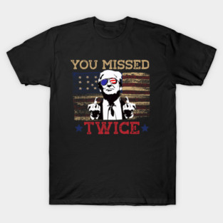 Trump Assassination Attempt American Flag You Missed Twice T-Shirt