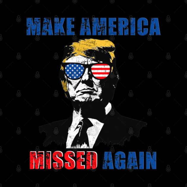 MAKE AMERICA MISSED AGAIN by ShamSahid