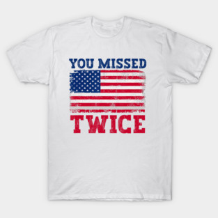 You Missed Twice Vintage US Flag 45 47 Trump 2024 T-Shirt