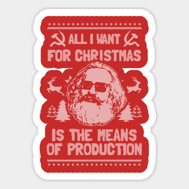 All I Want For Christmas Is The Means Of Production T-Shirt Magnet by dumbshirts