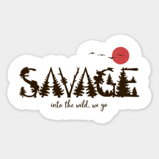 Savage Into the Wild We Go Nature Silhouette Design Sticker