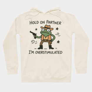 Overstimulated Cowboy Frog Funny Meme Hoodie