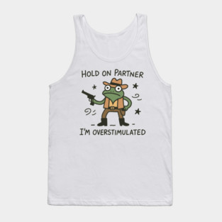 Overstimulated Cowboy Frog Funny Meme Tank Top