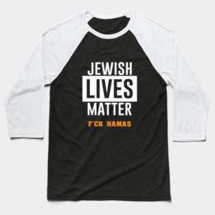 Jewish Lives Matter and F*CK Hamas Baseball T-Shirt