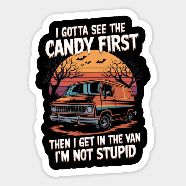 I Gotta See the Candy First Halloween Creepy Van Magnet by Anticorporati