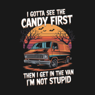 I Gotta See the Candy First Halloween Creepy Van T-Shirt