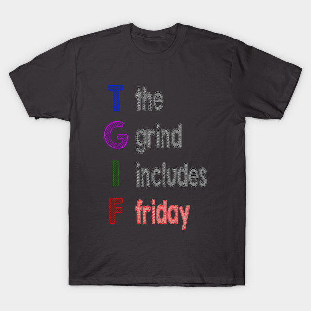TGIF T-Shirt by alblais