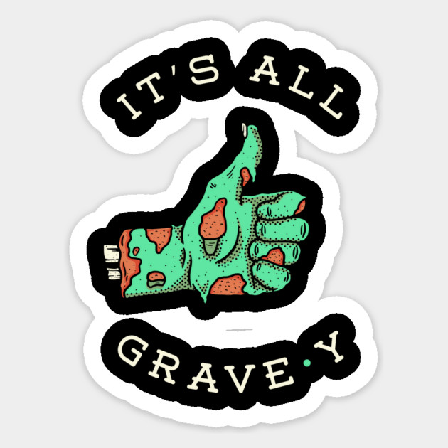 It's All Grave-y Sticker by dumbshirts
