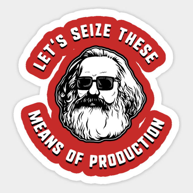 Let's Seize These Means Of Production Sticker by dumbshirts