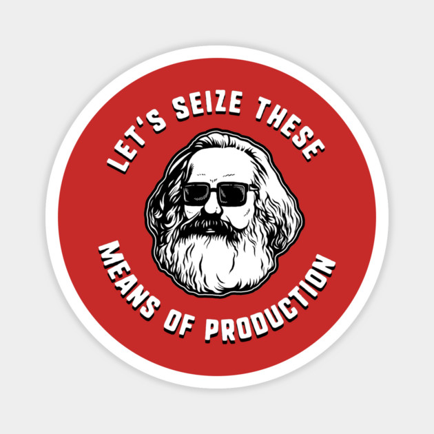 Let's Seize These Means Of Production Magnet by dumbshirts