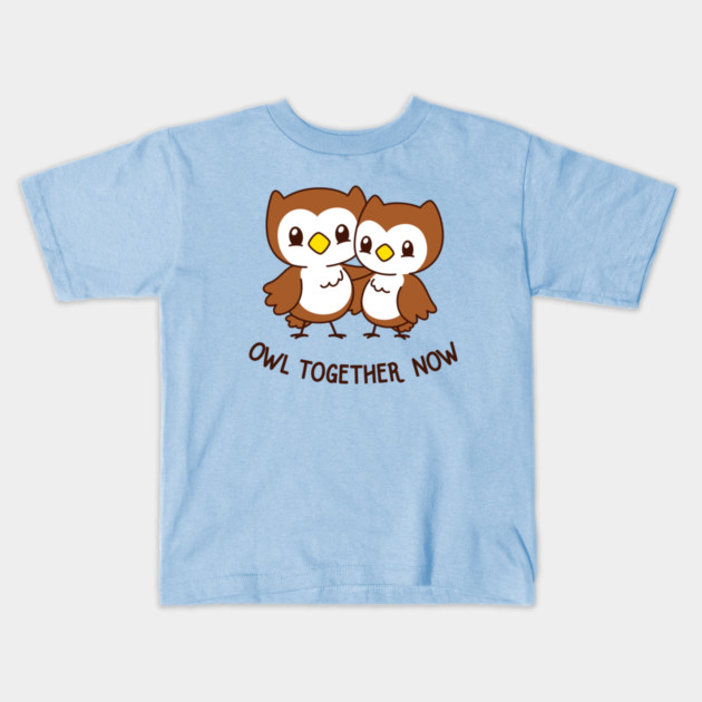 Owl Together Now Kids T-Shirt by dumbshirts