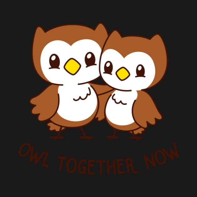 Owl Together Now by dumbshirts