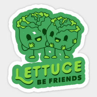 Lettuce Be Friends Sticker