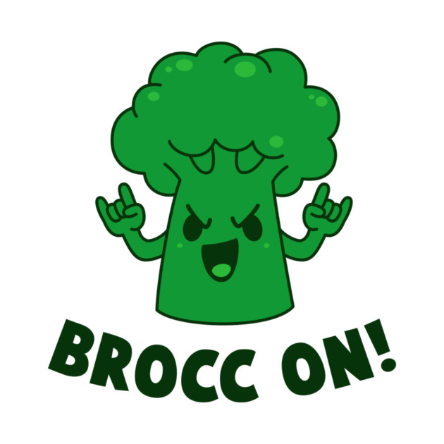 Brocc On by dumbshirts