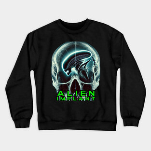 Alien Implant - Literally! (With Text) Crewneck Sweatshirt