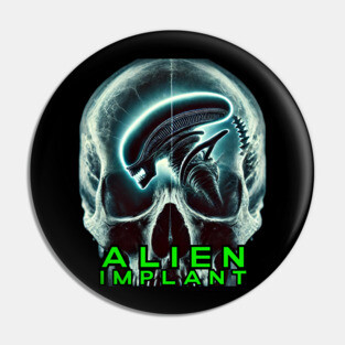 Alien Implant - Literally! (With Text) Pin