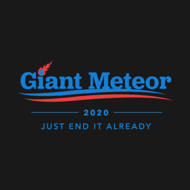 Giant Meteor 2020 by dumbshirts