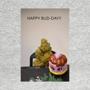 Happy Bud Day! - Weed Design T-Shirt