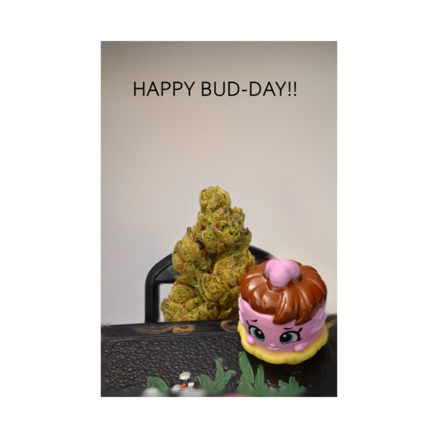 Happy Bud Day! - Weed Design by MrGreenGenes420