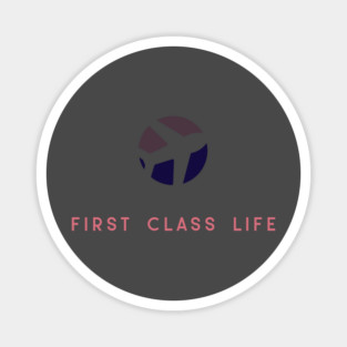 First Class Life Magnet