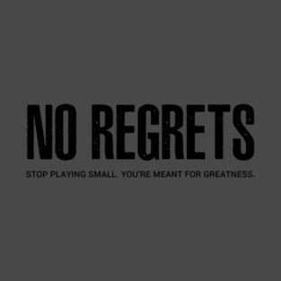 NO REGRETS T-Shirt