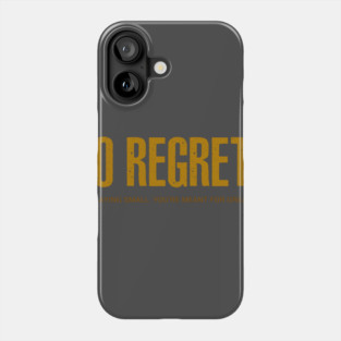 NO REGRETS Phone Case